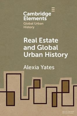 Real Estate and Global Urban History - Alexia Yates