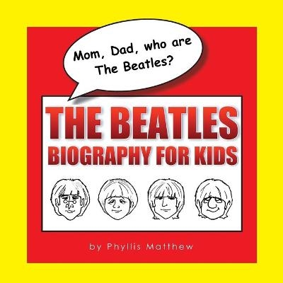 Mom, Dad, who are The Beatles? - Phyllis Matthew