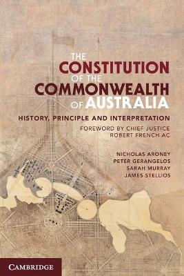 The Constitution of the Commonwealth of Australia - Nicholas Aroney, Peter Gerangelos, Sarah Murray, James Stellios