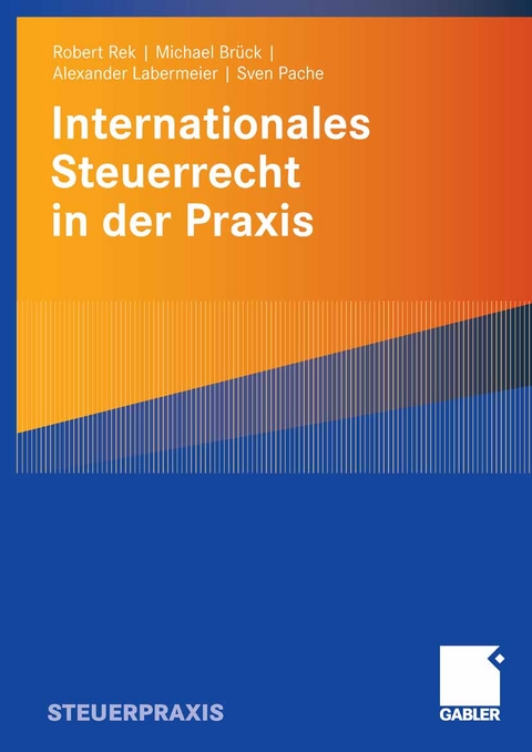 Internationales Steuerrecht in der Praxis - Robert Rek, Michael J. J. Brück, Alexander Labermeier, Sven Pache
