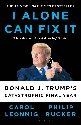 I Alone Can Fix It - Carol D. Leonnig, Philip Rucker