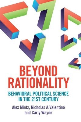 Beyond Rationality - Alex Mintz, Nicholas A. Valentino, Carly Wayne