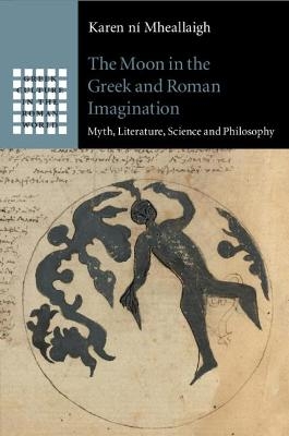 The Moon in the Greek and Roman Imagination - Karen ní Mheallaigh