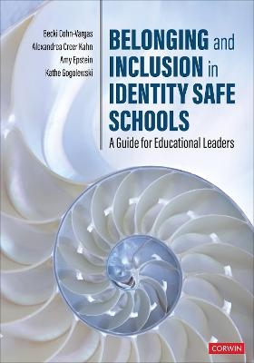 Belonging and Inclusion in Identity Safe Schools - Becki Cohn-Vargas, Alexandrea Creer Kahn, Amy Epstein, Kathe Gogolewski