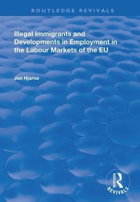 Illegal Immigrants and Developments in Employment in the Labour Markets of the EU - Jan Hjarnø