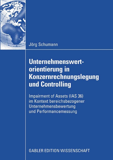 Unternehmenswertorientierung in Konzernrechnungslegung und Controlling - Jörg Schumann