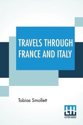 Travels Through France And Italy - Tobias Smollett