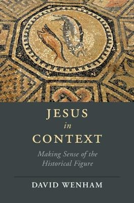 Jesus in Context - David Wenham