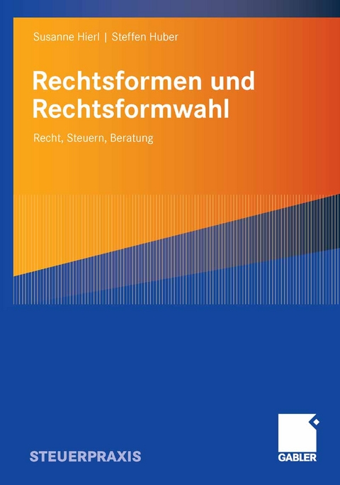 Rechtsformen und Rechtsformwahl - Susanne Hierl, Steffen Huber