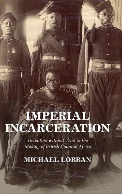 Imperial Incarceration - Michael Lobban