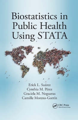 Biostatistics in Public Health Using STATA - Erick L. Suárez, Cynthia M. Pérez, Graciela M. Nogueras, Camille Moreno-Gorrín