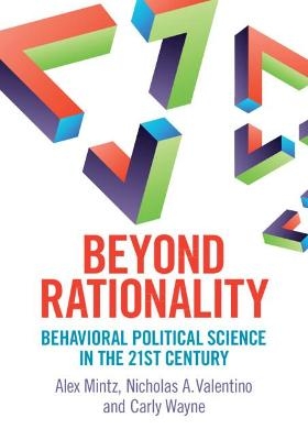 Beyond Rationality - Alex Mintz, Nicholas A. Valentino, Carly Wayne