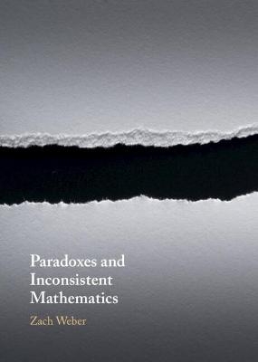 Paradoxes and Inconsistent Mathematics - Zach Weber