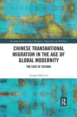 Chinese Transnational Migration in the Age of Global Modernity - Liangni Sally Liu