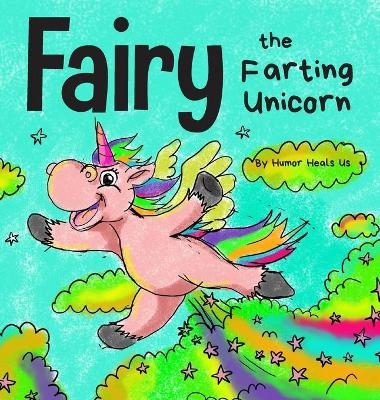 Fairy the Farting Unicorn - Humor Heals Us