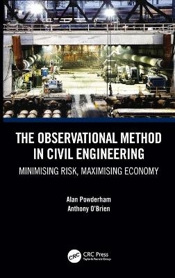 The Observational Method in Civil Engineering - Alan Powderham, Anthony O'Brien