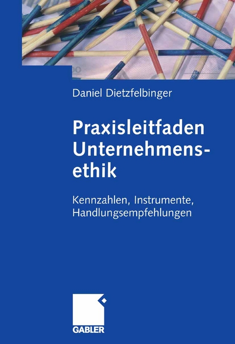 Praxisleitfaden Unternehmensethik - Daniel Dietzfelbinger