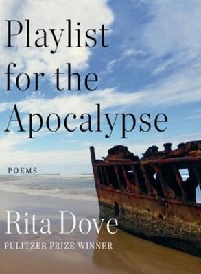 Playlist for the Apocalypse - Rita Dove