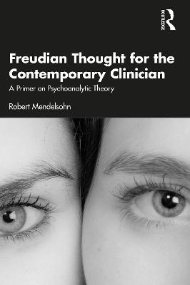 Freudian Thought for the Contemporary Clinician - Robert Mendelsohn