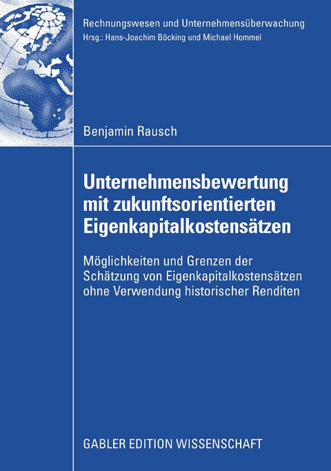 Unternehmensbewertung mit zukunftsorientierten Eigenkapitalkostensätzen - Benjamin Rausch