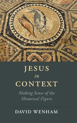 Jesus in Context - David Wenham
