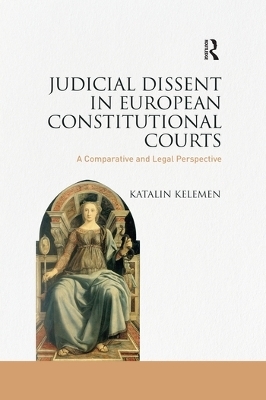 Judicial Dissent in European Constitutional Courts - Katalin Kelemen