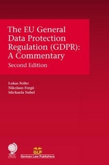 The EU General Data Protection Regulation (GDPR) - Feiler, Lukas; Forgó, Nikolaus; Nebel, Michaela