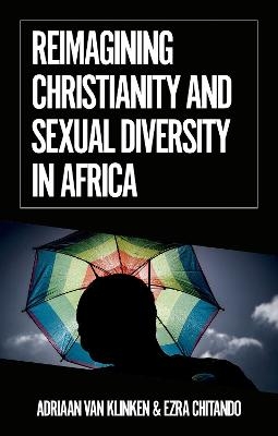 Reimagining Christianity and Sexual Diversity in Africa - Adriaan van Klinken