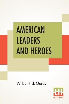 American Leaders And Heroes - Wilbur Fisk Gordy