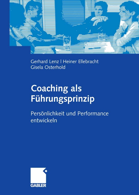 Coaching als Führungsprinzip - Gerhard Lenz, Heiner Ellebracht, Gisela Osterhold