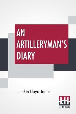 An Artilleryman's Diary - Jenkin Lloyd Jones