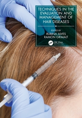 Techniques in the Evaluation and Management of Hair Diseases - 