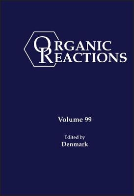 Organic Reactions, Volume 99