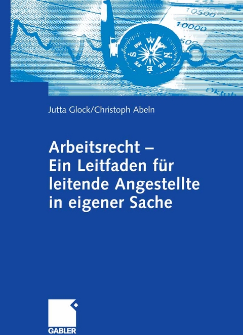 Arbeitsrecht - Ein Leitfaden für leitende Angestellte in eigener Sache - Jutta Glock, Christoph Abeln