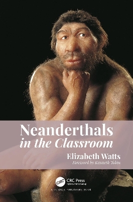Neanderthals in the Classroom - Elizabeth Watts