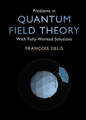 Problems in Quantum Field Theory - François Gelis