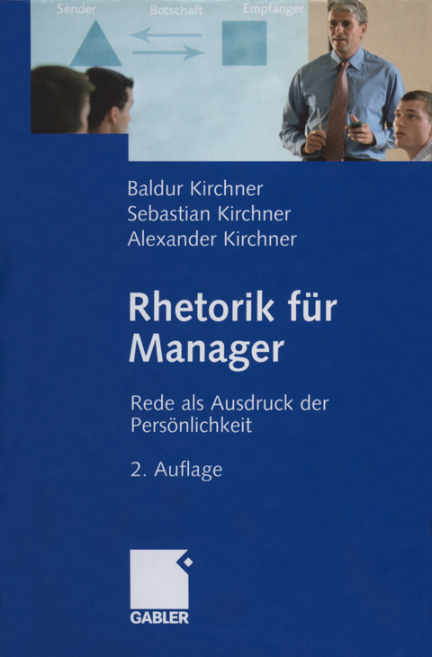 Rhetorik für Manager - Baldur Kirchner, Alexander Kirchner