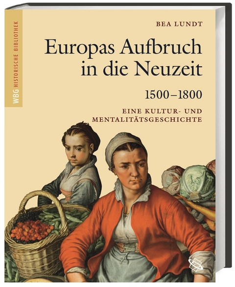 Europas Aufbruch in die Neuzeit 1500-1800 - Bea Lundt