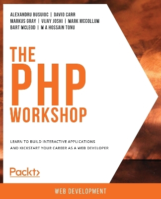 The PHP Workshop - Alexandru Busuioc, David Carr, Markus Gray, Vijay Joshi, Mark McCollum