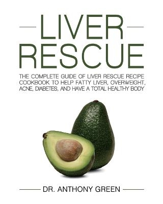 Liver Rescue - Dr Anthony Green