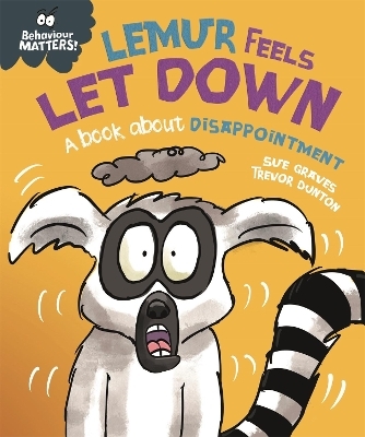 Behaviour Matters: Lemur Feels Let Down - A book about disappointment - Sue Graves