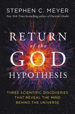 The Return of the God Hypothesis - Stephen C. Meyer