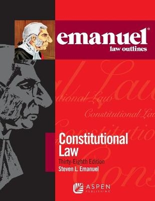 Emanuel Law Outlines for Constitutional Law - Steven L Emanuel