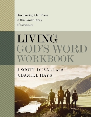 Living God's Word Workbook - J. Scott Duvall, J. Daniel Hays