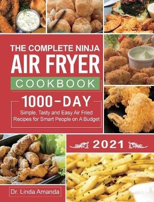 The Complete Ninja Air Fryer Cookbook 2021 - Dr Linda Amanda