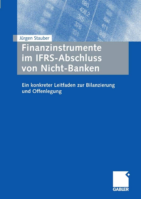Finanzinstrumente im IFRS-Abschluss von Nicht-Banken - Jürgen Stauber
