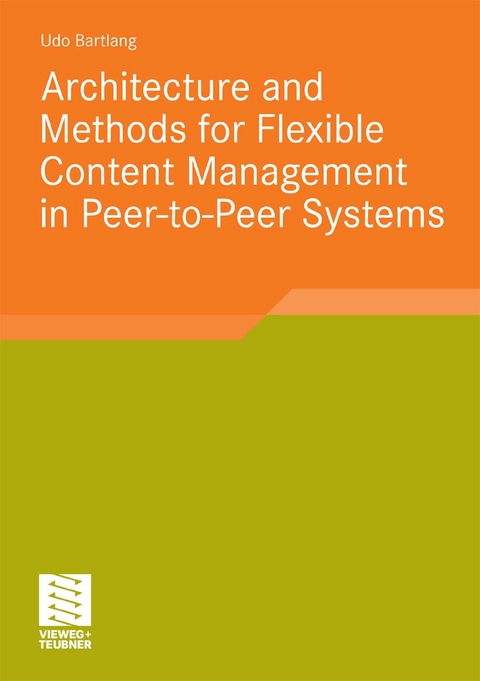 Architecture and Methods for Flexible Content Management in Peer-to-Peer Systems - Udo Bartlang