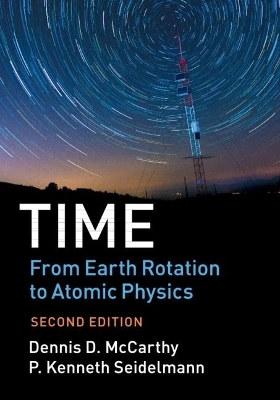 Time: From Earth Rotation to Atomic Physics - Dennis D. McCarthy, P. Kenneth Seidelmann