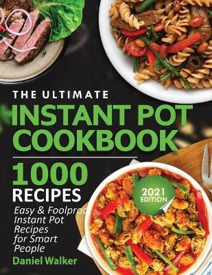 The Ultimate Instant Pot Cookbook 1000 Recipes -  Walker
