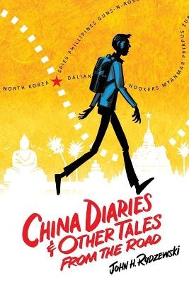China Diaries & Other Tales From the Road - John H Rydzewski